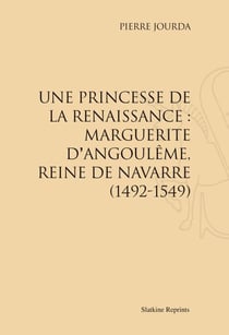 Une princesse de la renaissance : marguerite d'angoulême, reine de navarre (1492-1549)