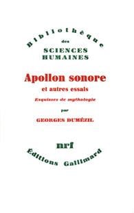 Apollon sonore et autres essais - esquisses de mythologie