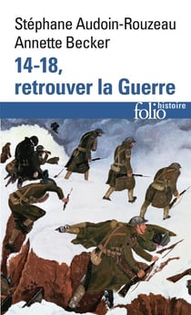 14-18, retrouver la guerre
