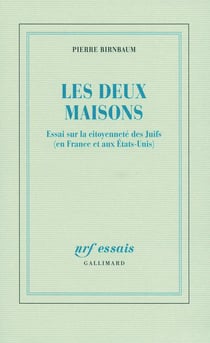 Les deux maisons - essai sur la citoyenneté des juifs (en france et aux etats-unis)