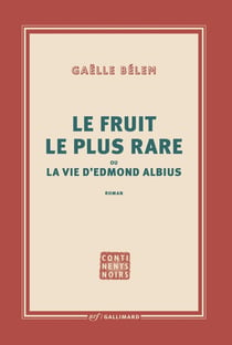 Le fruit le plus rare ou la vie d'Edmond Albius