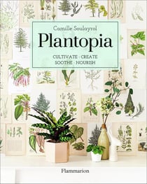 Plantopia, cultivate, create, soothe, nourish
