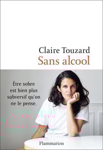 Sans alcool - être sobre est bien plus subversif qu'on ne le pense