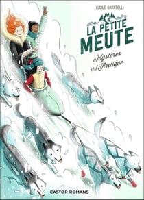 La petite meute Tome 2 : mystères à l'Arctique