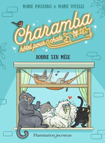 Charamba, hôtel pour chats Tome 1 : Bobine s'en mêle