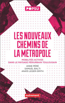 Les nouveaux chemins de la métropole : Mobilités actives dans le paysage périurbain toulousain