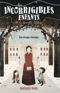Les incorrigibles enfants de la famille Ashton Tome 1 : une étrange rencontre