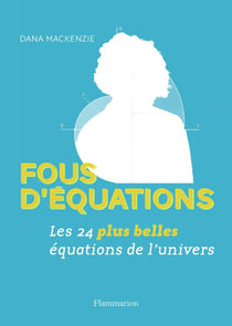 Fous d'équations - les 24 plus belles équations de l'univers