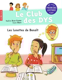 Le club des Dys Tome 2 : les lunettes de Benoît