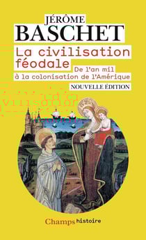 La civilisation féodale - de l'an mil à la colonisation de l'Amérique