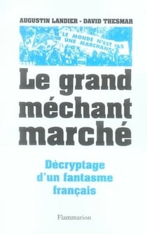 Le grand méchant marché - décryptage d'un fantasme français