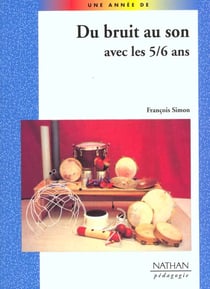 Du bruit au son avec les 5/6 ans pedagogie coll. une annee de