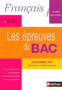 Français - méthodes et techniques - classes des lycées - les épreuves du bac - livre de l'élève (édition 2007)