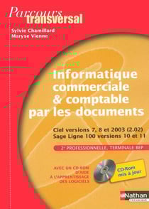 INFORMATIQUE COMMERCIALE & COMPTABLE PAR LES DOCUMENTS 2EME PROFESSIONNELLE TERMINALE BEP + CDROM