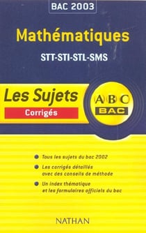 Abc bac - mathematiques - terminale stt sti stl sms - corriges - edition 2002-2003