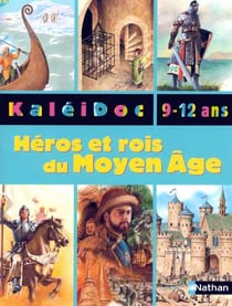 HEROS ET ROIS DU MOYEN AGE.