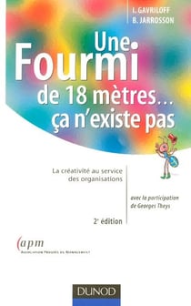 Une fourmi de 18 mètres ... ca n'existe pas - la créativité au service des organisations (2e édition)