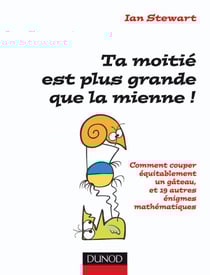 Ta moitié est plus grande que la mienne - énigmes mathématiques