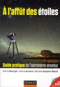 À l'affût des étoiles - guide pratique de l'astronome amateur (17e édition)