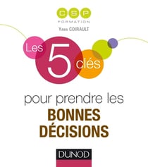 Les 5 clés : les 5 clés pour prendre les bonnes décisions