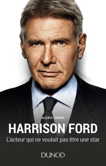 Harrison Ford - l'acteur qui ne voulait pas être une star