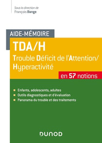 Aide-mémoire : TDA/H, Trouble Déficit de l'Attention/Hyperactivité en 57 notions