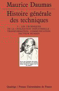 Histoire générale des techniques. Tome 5 : Les techniques de la civilisation industrielle. Transformation, communication, facteur humain