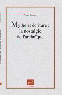 Mythe et écriture : la nostalgie de l'archaïque : La nostalgie de l'archaïque