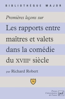 Premières leçons sur les maîtres et valets dans la comédie du XVIIIe siècle