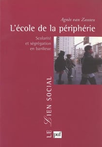 L'école de la périphérie : Scolarité et ségrégation en banlieue
