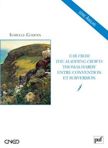 Far from the madding crowd - Thomas Hardy entre convention et subversion