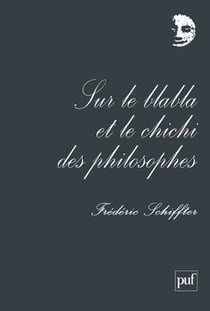 Sur le blabla et le chichi des philosophes (4e édition)