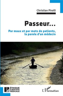 Passeur... : Par maux et par mots de patients, la parole d'un médecin