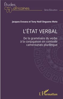 L'état verbal : De la grammaire du verbe à la conjugaison en contexte camerounais plurilingue