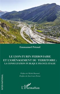 Le Lyon-Turin ferroviaire et l'aménagement du territoire : la consultation publique France-Italie