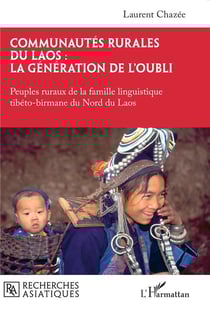 Communautés rurales du Laos : la génération de l'oubli : Peuples ruraux de la famille linguistique tibéto-birmane du Nord du Laos