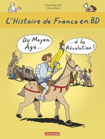 L'Histoire de France en BD : du Moyen Age à la Révolution