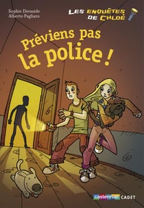 Les enquêtes de Chloé : préviens pas la police !