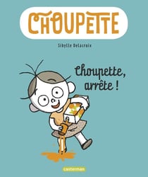 Choupette Tome 1 : Choupette, arrête !
