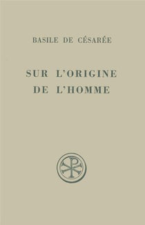 Sur l'origine de l'homme - homélies X-XI de l'hexaemeron - introduction texte critique traduction et notes