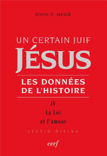Un certain juif Jésus, les données de l'Histoire Tome 4 - la loi et l amour