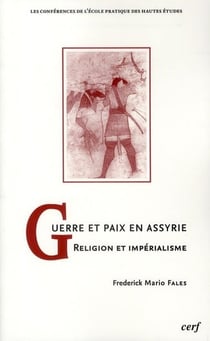 Guerre et paix en Assyrie - religion et impérialisme