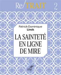Re/trait Tome 2 : la sainteté en ligne de mire