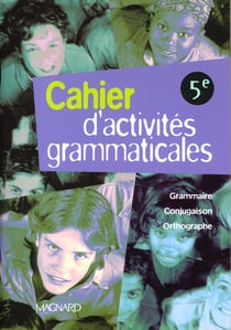 La grammaire du collège - 5ème - cahier d'activités grammaticales (édition 1999)