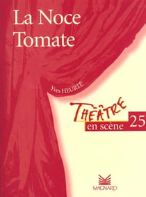 Noce tomate (la) : theatre en scene n.25