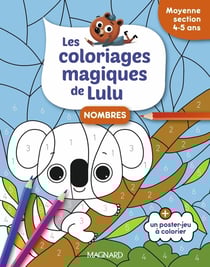 Les coloriages magiques de Lulu - Moyenne section - Nombres : Des coloriages pour apprendre en s'amusant
