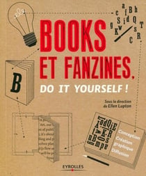 Books et fanzines, do it yourself ! conception, création graphique, diffusion