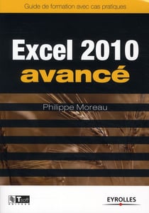 Excel 2010 avancé - guide de formation avec cas pratiques