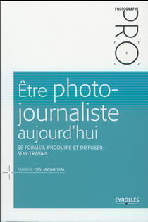 Être photo-journaliste aujourd'hui