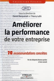 Améliorer la performance de votre entreprise - 70 recommandations concrètes - par des dirigeants finances-gestion et leurs conseils